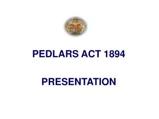 PEDLARS ACT 1894 PRESENTATION