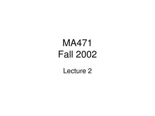 MA471 Fall 2002