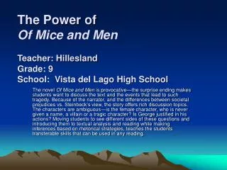 The Power of Of Mice and Men Teacher: Hillesland Grade: 9 School: Vista del Lago High School