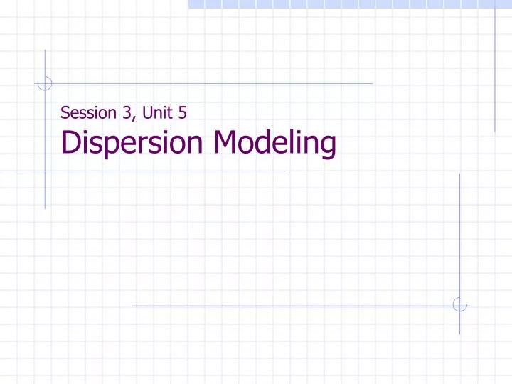 session 3 unit 5 dispersion modeling
