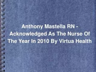 Anthony Mastella RN - Acknowledged As The Nurse Of The Year In 2010 By Virtua Health