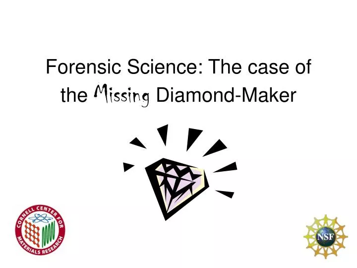 forensic science the case of the missing diamond maker