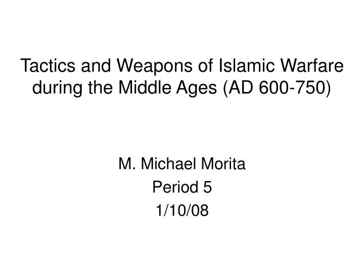 tactics and weapons of islamic warfare during the middle ages ad 600 750