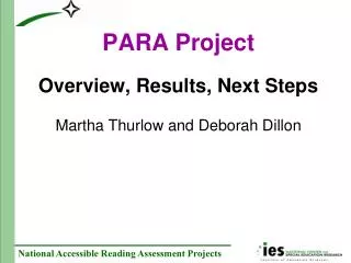 PARA Project Overview, Results, Next Steps Martha Thurlow and Deborah Dillon