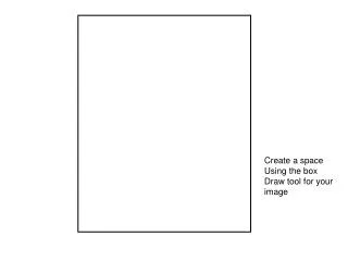 Create a space Using the box Draw tool for your image