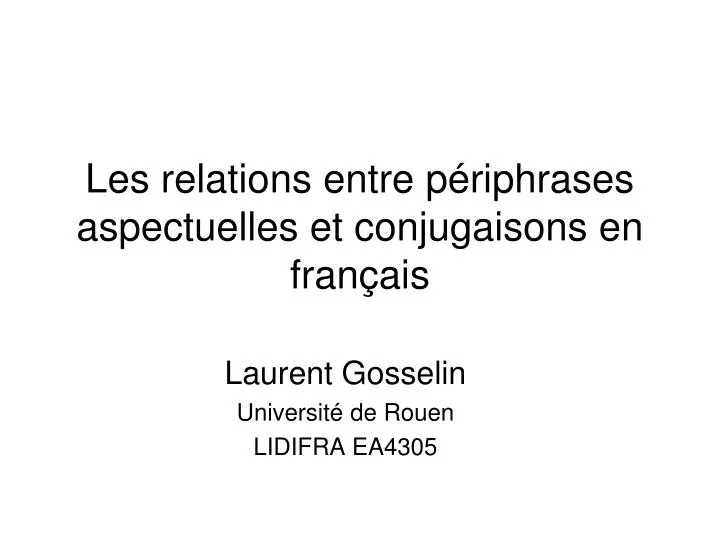 les relations entre p riphrases aspectuelles et conjugaisons en fran ais