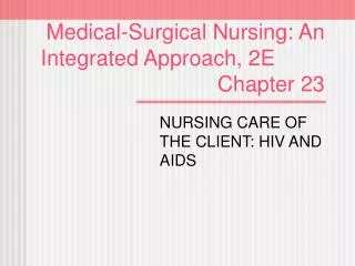 Medical-Surgical Nursing: An Integrated Approach, 2E							 Chapter 23