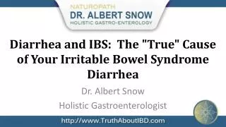 Diarrhea and IBS: The "True" Cause of Your Irritable Bowel