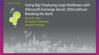 Going Big! Deploying Large Mailboxes with Microsoft Exchange Server 2010 without Breaking the Bank