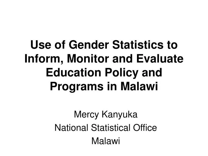 use of gender statistics to inform monitor and evaluate education policy and programs in malawi