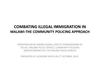 COMBATING ILLEGAL IMMIGRATION IN MALAWI-THE COMMUNITY POLICING APPROACH