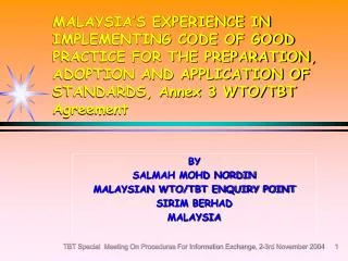 BY SALMAH MOHD NORDIN MALAYSIAN WTO/TBT ENQUIRY POINT SIRIM BERHAD MALAYSIA