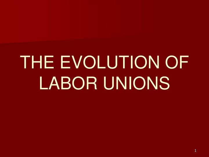 the evolution of labor unions
