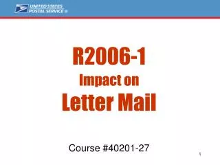 R2006-1 Impact on Letter Mail Course #40201-27