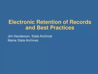 Electronic Retention of Records and Best Practices