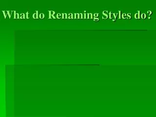 What do Renaming Styles do?