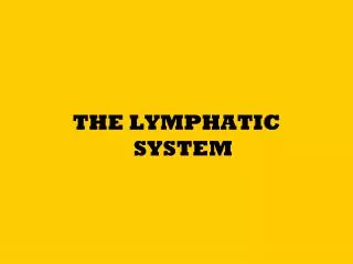 THE LYMPHATIC SYSTEM