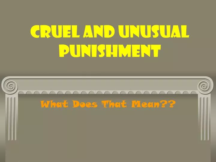 cruel and unusual punishment