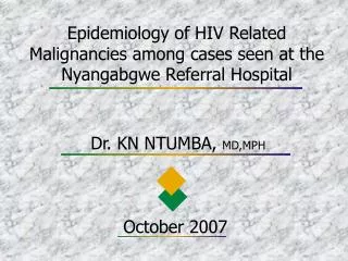 Epidemiology of HIV Related Malignancies among cases seen at the Nyangabgwe Referral Hospital