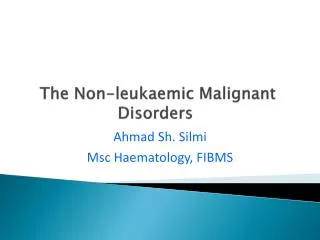 The Non- leukaemic Malignant Disorders