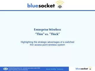 Enterprise Wireless “Thin” vs. “Thick”