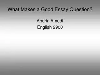 What Makes a Good Essay Question?