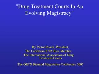 &quot;Drug Treatment Courts In An Evolving Magistracy&quot;