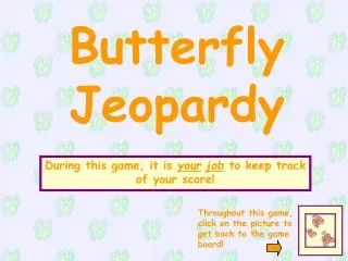 Butterfly Jeopardy
