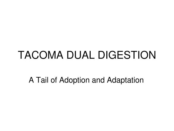 tacoma dual digestion
