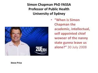Simon Chapman PhD FASSA Professor of Public Health University of Sydney