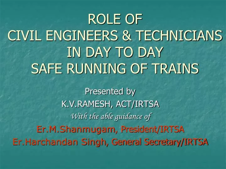 role of civil engineers technicians in day to day safe running of trains