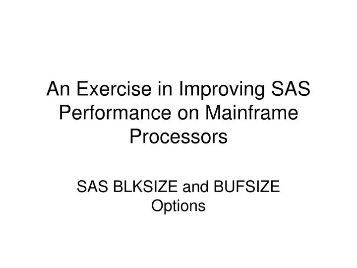 an exercise in improving sas performance on mainframe processors