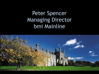 Peter Spencer Managing Director bmi Mainline