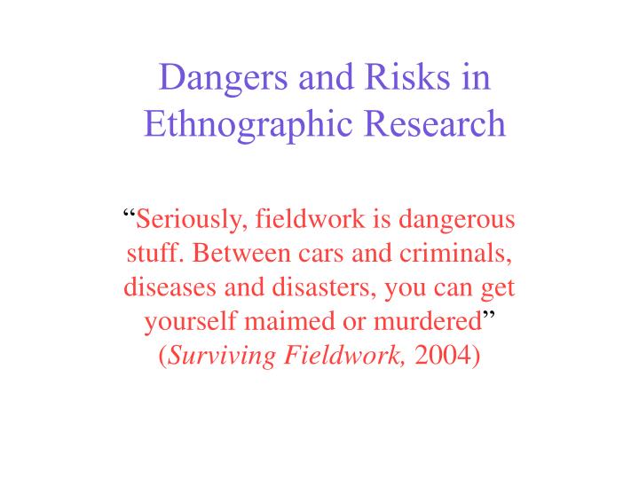 dangers and risks in ethnographic research
