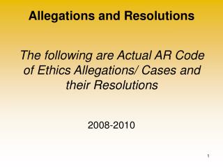 The following are Actual AR Code of Ethics Allegations/ Cases and their Resolutions