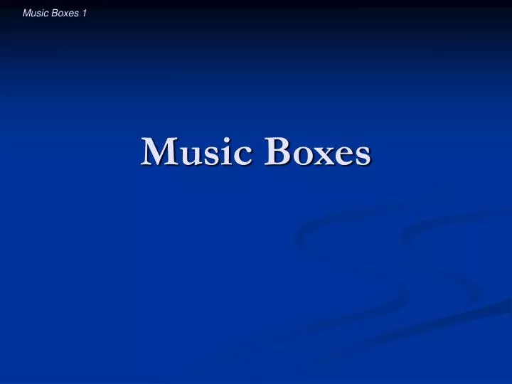 music boxes