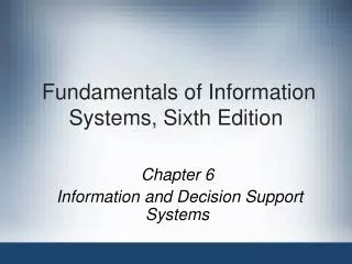 Fundamentals of Information Systems, Sixth Edition
