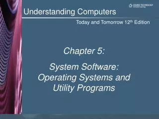 Chapter 5: System Software: Operating Systems and Utility Programs