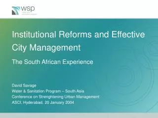 Institutional Reforms and Effective City Management The South African Experience