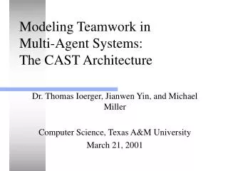 Modeling Teamwork in Multi-Agent Systems: The CAST Architecture