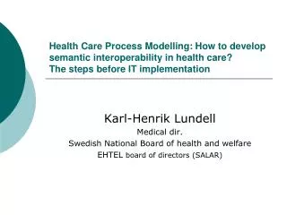 Health Care Process Modelling: How to develop semantic interoperability in health care?  The steps before IT implementa