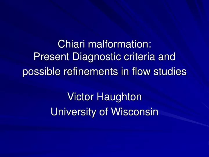 chiari malformation present diagnostic criteria and possible refinements in flow studies