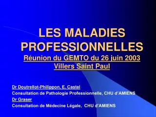 LES MALADIES PROFESSIONNELLES Réunion du GEMTO du 26 juin 2003 Villers Saint Paul