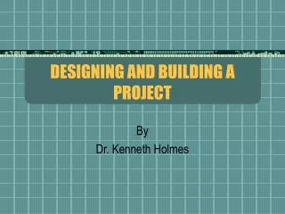 DESIGNING AND BUILDING A PROJECT