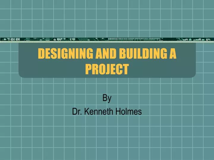 designing and building a project