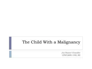 The Child With a Malignancy