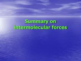 Summary on intermolecular forces