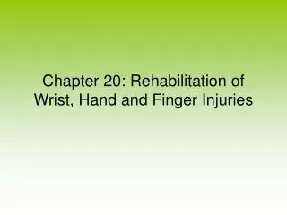 Chapter 20: Rehabilitation of Wrist, Hand and Finger Injuries
