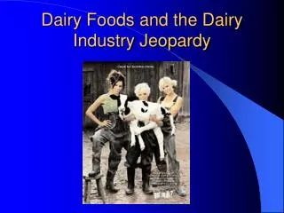 Dairy Foods and the Dairy Industry Jeopardy