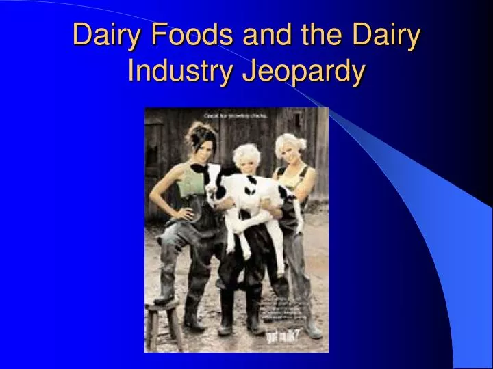 dairy foods and the dairy industry jeopardy